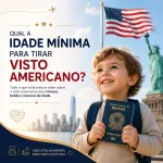 Imagem da notícia Qual a idade mínima para tirar visto americano?